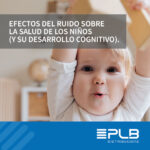 La contaminación acústica y su impacto en la salud de los niños